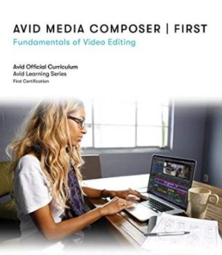 Avid Media Composer First Fundamentals of Video Editing