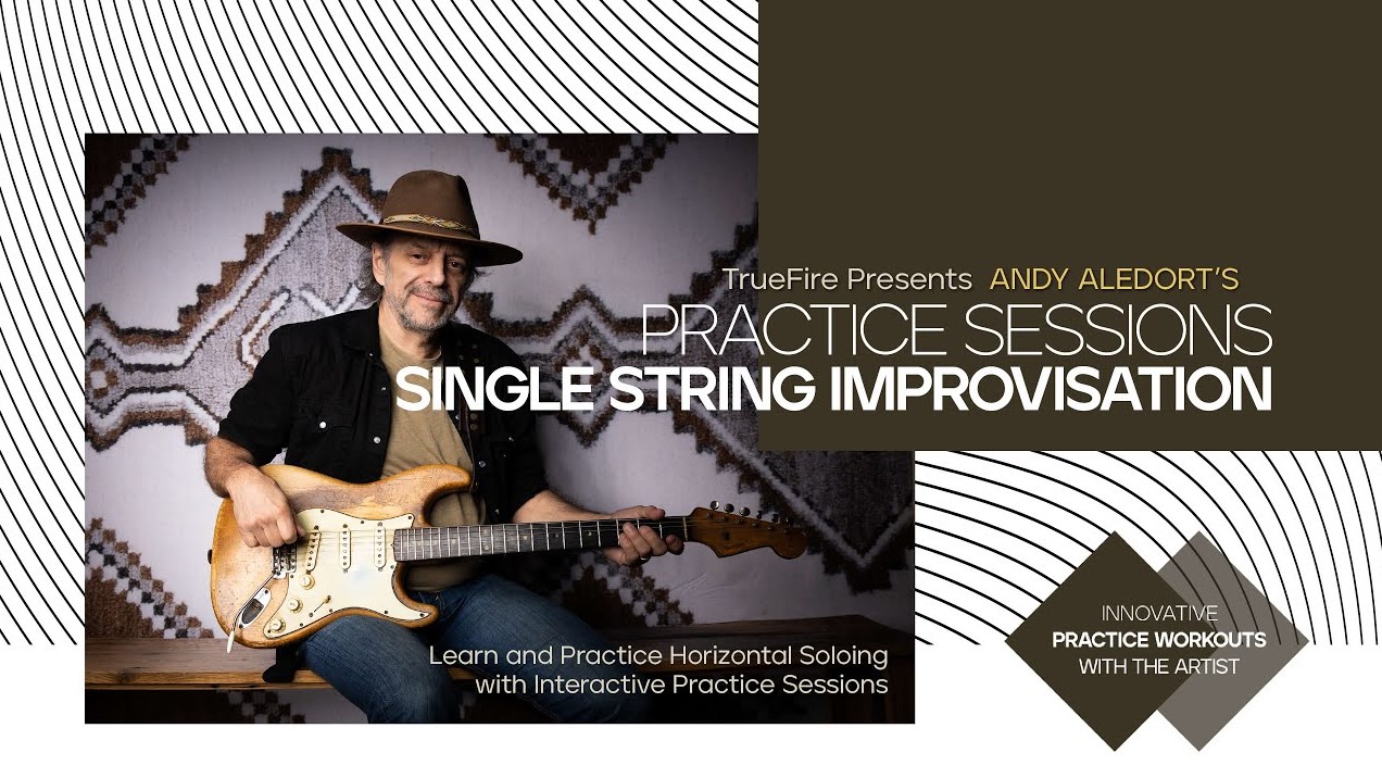 Truefire Andy Aledort's Practice Sessions: Single String Improvisation [TUTORiAL]
