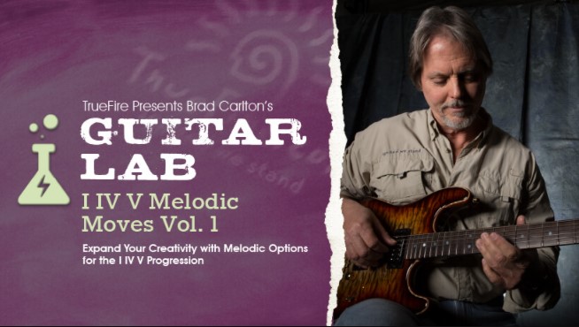 Truefire Brad Carlton's Guitar Lab: I IV V Melodic Moves Vol.1 [TUTORiAL]