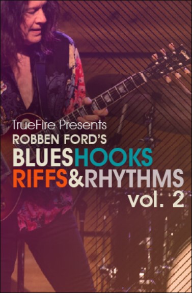 Truefire Robben Ford's Blues Hooks Riffs and Rhythms Vol.2 [TUTORiAL]