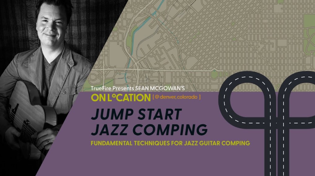 Truefire Sean McGowan's On Location: Jump Start Jazz Comping [TUTORiAL]