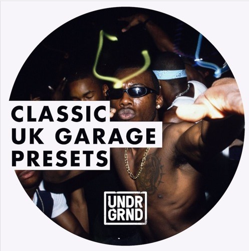 UNDRGRND Sounds Classic UK Garage Presets [Synth Presets, MiDi]