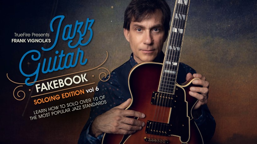 Truefire Frank Vignola's Jazz Guitar Fakebook: Soloing Vol.6 [TUTORiAL]
