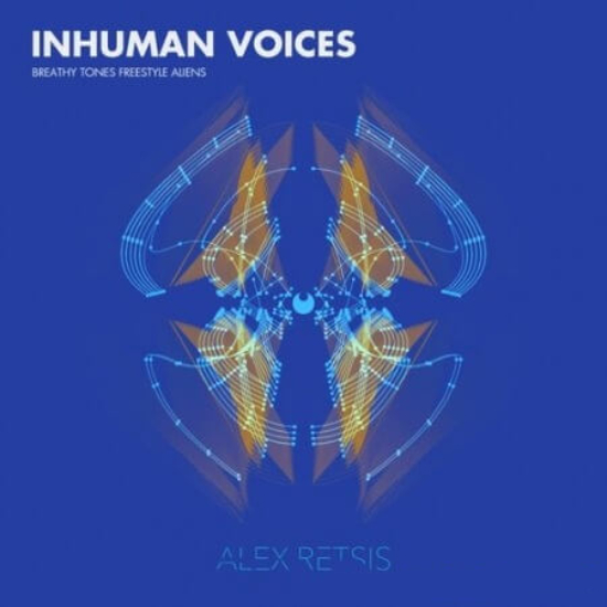 Alex Retsis Inhuman Voices Breathy Tones Freestyle Alien [WAV]