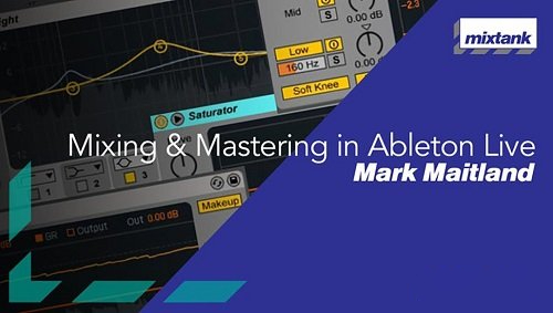 Mixtank Mark Maitland Mixing and Mastering in Ableton Live + EXTRAS [TUTORiAL]