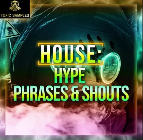 Toxic Samples HOUSE Hype Phrases and Shouts [WAV]