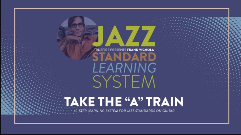 Truefire Frank Vignola's Jazz Standard Learning System: Take The A Train [TUTORiAL]