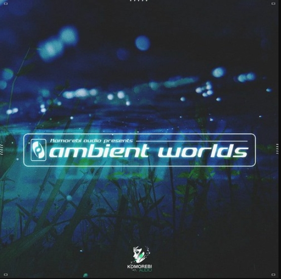Komorebi Audio Ambient Worlds [WAV]
