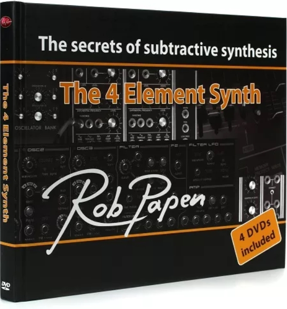 The 4 Element Synth The Secrets of Subtractive Synthesis - Rob Papen