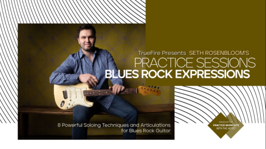 Truefire Seth Rosenbloom's Practice Sessions: Blues-Rock Expressions [TUTORiAL]