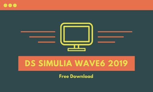 DS SIMULIA Wave6 2019.10.4.0 Free Download