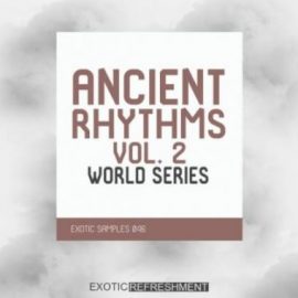 Exotic Refreshment Ancient Rhythms 2 World Series Sample Pack [WAV] (Premium)