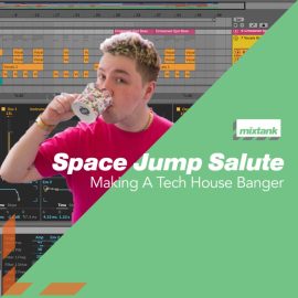 Mixtank.tv Space Jump Salute Making A Tech House Banger [TUTORiAL] (Premium)