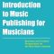Introduction to Music Publishing for Musicians: Business and Creative Perspectives for the New Music Industry (Music Pro Guides) (Premium)