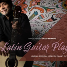 Truefire Doug Munro’s Latin Guitar Playbook [TUTORiAL]  (Premium)