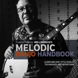 Truefire Ned Luberecki’s Melodic Banjo Handbook [TUTORiAL] (Premium)