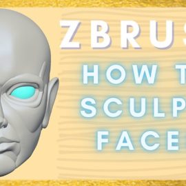 Zbrush – How to Sculpt Faces (Premium)