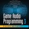 Game Audio Programming 3: Principles and Practices (Premium)