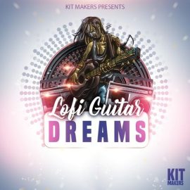 Kit Makers Lofi Guitar Dreams [WAV] (Premium)