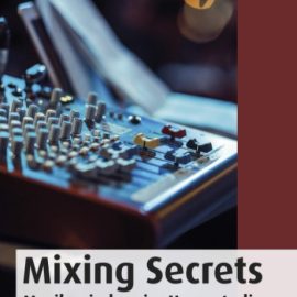 Mixing Secrets: Musik mischen im Homestudio (mitp Audio) (German Edition) (Premium)