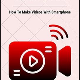 Smart Video: How To Make Videos With Smartphone: Mixing Audio Techniques (Premium)