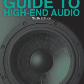 The Complete Guide to High-End Audio, 6th Edition (Premium)