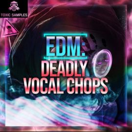 Toxic Samples EDM Deadly Vocal Chops 1 [WAV] (Premium)