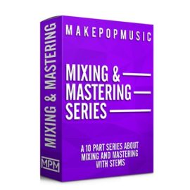 Make Pop Music Mixing and Mastering Series [TUTORiAL] (Premium)