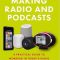 Making Radio and Podcasts: A Practical Guide to Working in Today’s Radio and Audio Industries, 4th Edition (Premium)