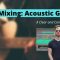 SkillShare Mixing Acoustic Guitar A Clear and Concise Method [TUTORiAL] (Premium)
