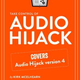 Take Control of Audio Hijack, 2nd Edition (Premium)