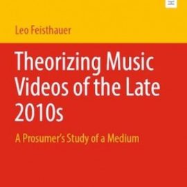 Theorizing Music Videos of the Late 2010s (Premium)