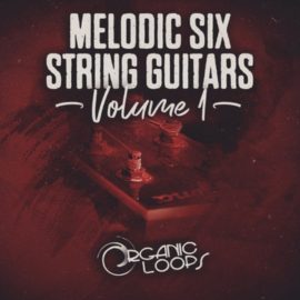 Organic Loops Melodic Six String Guitars Vol.1 [MULTiFORMAT] (Premium)
