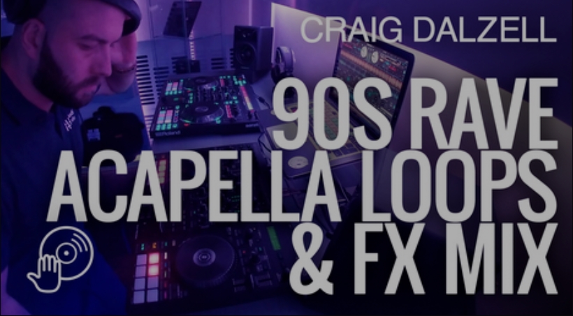 Digital DJ Tips Craig Dalzell 90s Rave Acapella Loops and Fx Mix [TUTORiAL]