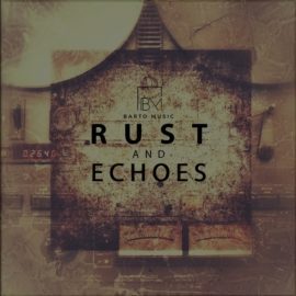 Kenny Barto Rust And Echoes [WAV] (Premium)