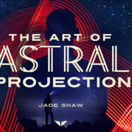 Mindvalley – Jade Shaw – The Art of Astral Projection (Premium)