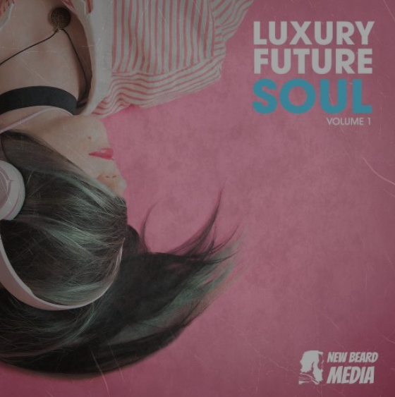 New Beard Media Luxury Future Soul Vol.3 [WAV]