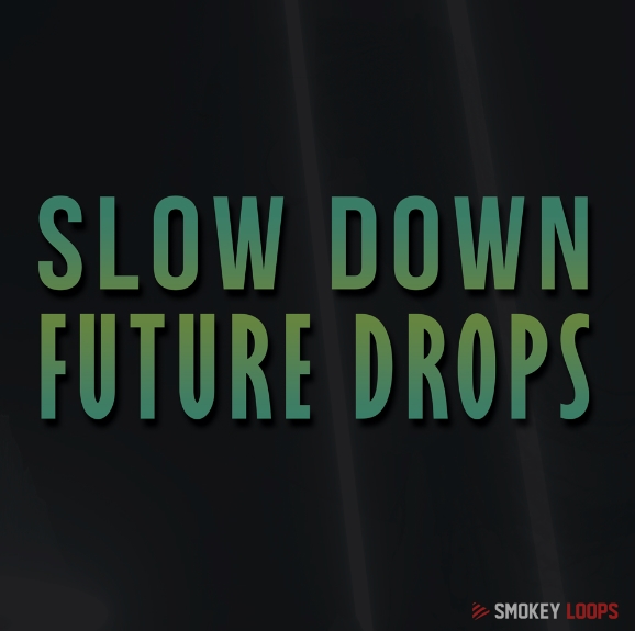 Smokey Loops Slow Down Future Drops [WAV]