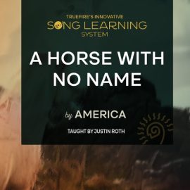 Truefire Justin Roth’s Song Lesson: A Horse With No Name [TUTORiAL] (Premium)