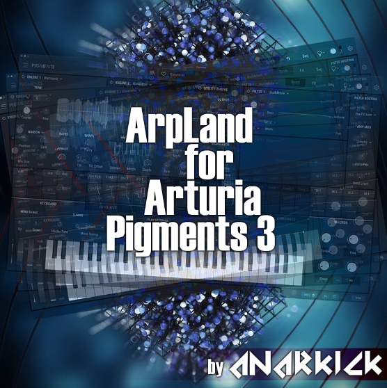 ArpLand by Anarkick For Arturia Pigments 3 [Synth Presets]