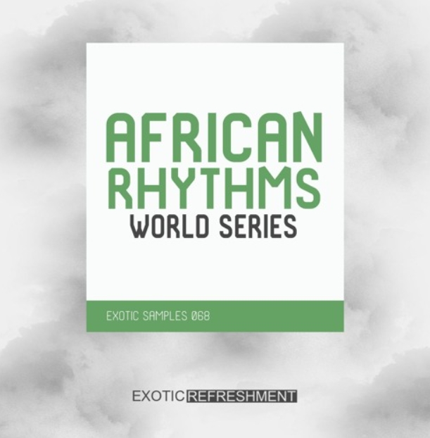 Exotic Refreshment African Rhythms - World Series - Exotic Samples 068 [WAV]
