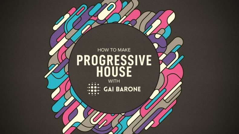 Sonic Academy How To Make Progressive House with Gai Barone [TUTORiAL]