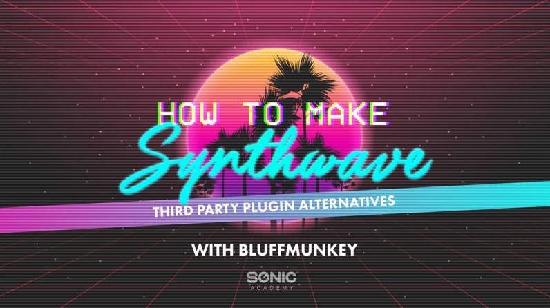 Sonic Academy How To Make Synthwave 3rd Party Plugin Alternatives [TUTORiAL]