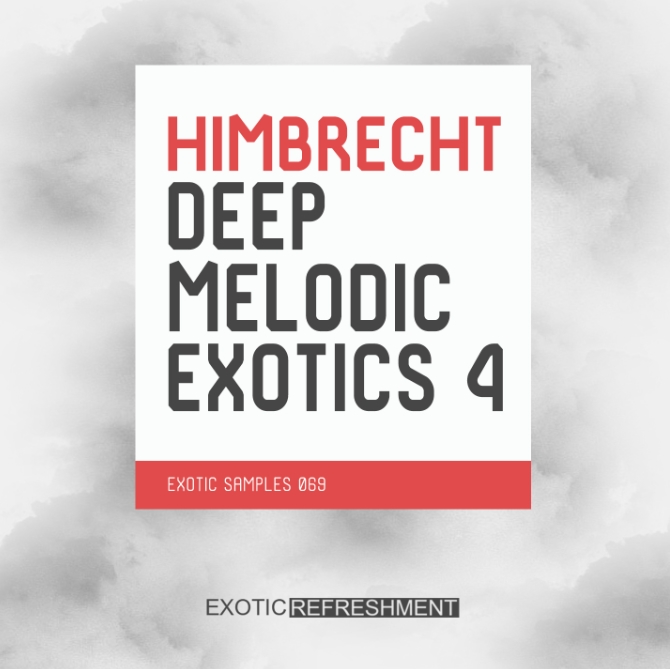 Exotic Refreshment Himbrecht Deep Melodic Exotics 4 Sample Pack [WAV]