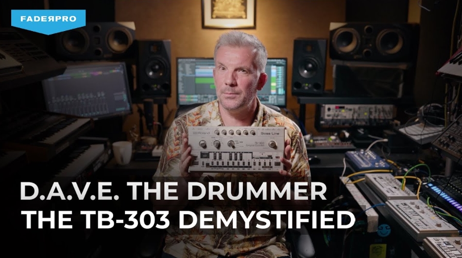 FaderPro D.A.V.E. The Drummer The TB-303 Demystified [TUTORiAL]