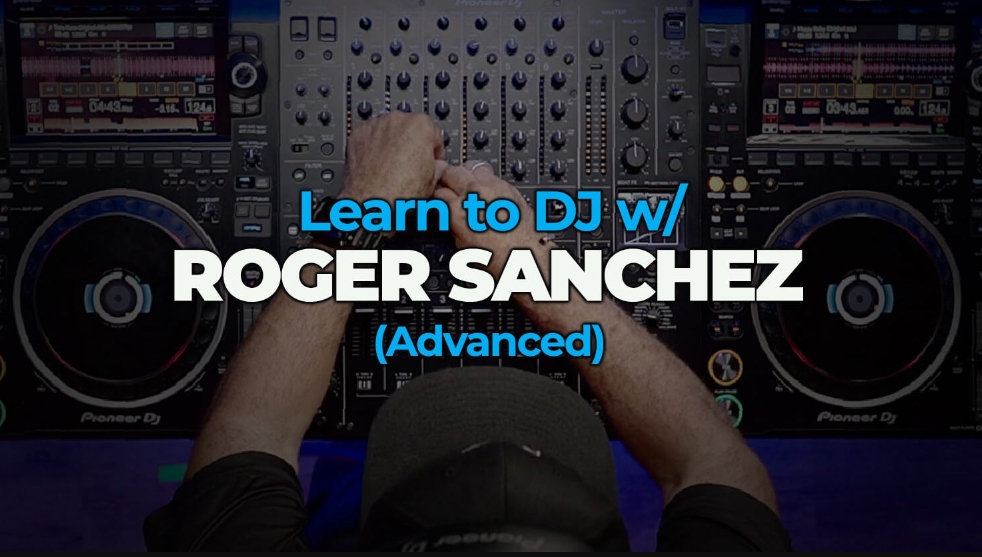 FaderPro Learn to DJ w/ Roger Sanchez (Advanced) [TUTORiAL]