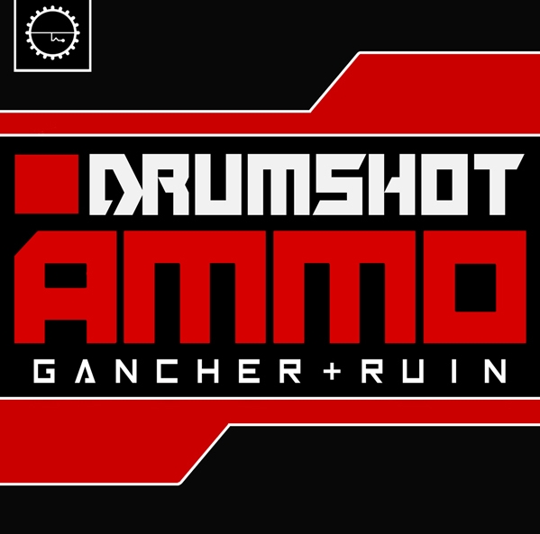 Industrial Strength Gancher and Ruin Drumshot Ammo [WAV]