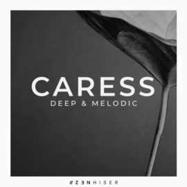 Zenhiser Caress Deep and Melodic [WAV] (Premium)