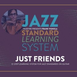Truefire Frank Vignola’s Jazz Standard Learning System: Just Friends [TUTORiAL] (Premium)