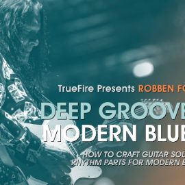 Truefire Robben Ford’s Deep Grooves: Modern Blues [TUTORiAL] (Premium)